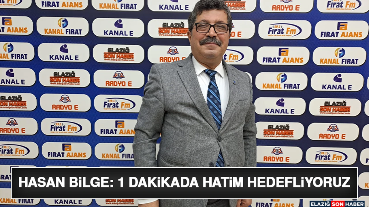 Basında Biz - Hasan Bilge: 1 Dakikada Hatim Hedefliyoruz (Elazığ Son Haber)